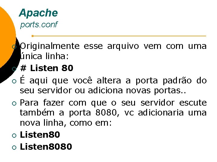 Apache ports. conf ¡ ¡ ¡ Originalmente esse arquivo vem com uma única linha: