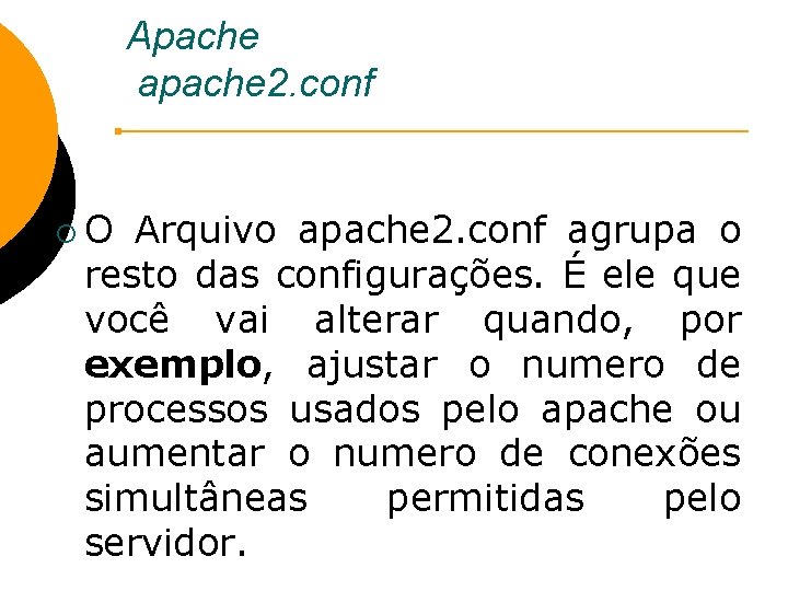 Apache apache 2. conf ¡O Arquivo apache 2. conf agrupa o resto das configurações.