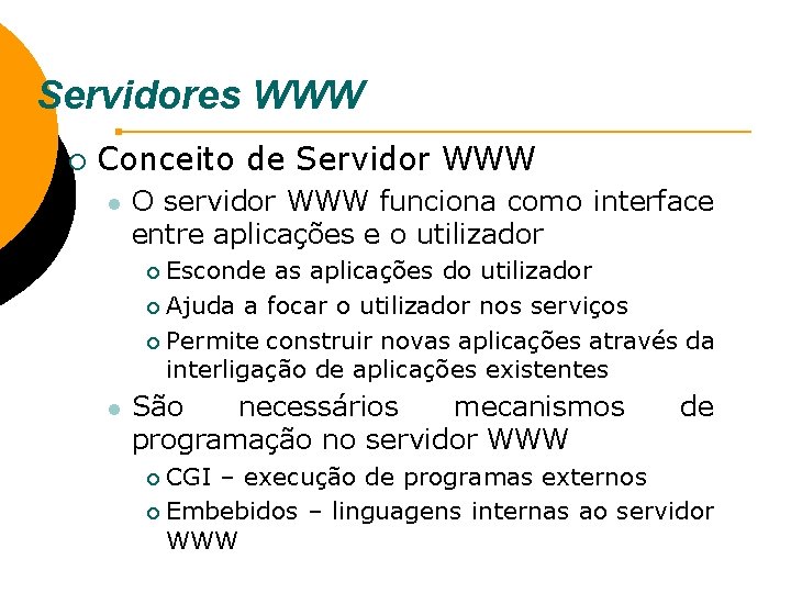 Servidores WWW ¡ Conceito de Servidor WWW l O servidor WWW funciona como interface