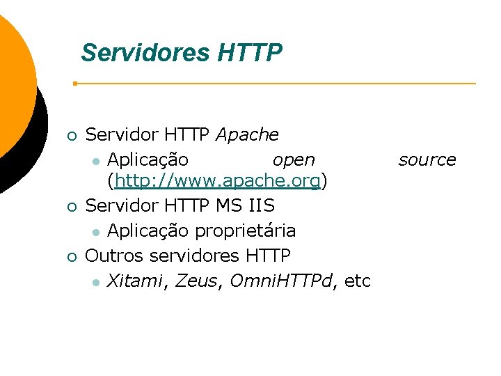 Servidores HTTP ¡ ¡ ¡ Servidor HTTP Apache l Aplicação open (http: //www. apache.