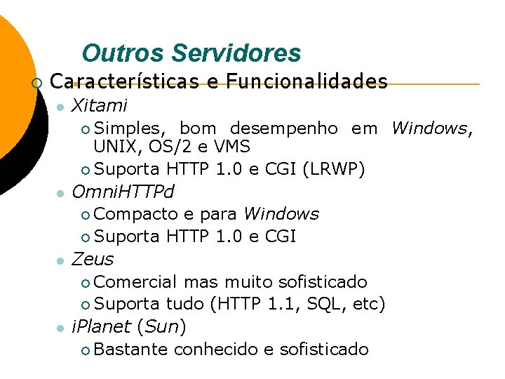 Outros Servidores ¡ Características e Funcionalidades l l Xitami ¡ Simples, bom desempenho em