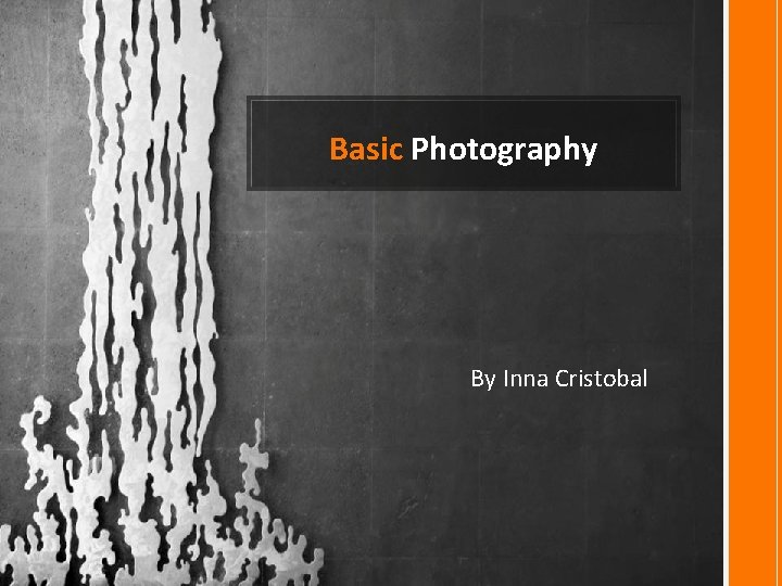 Basic Photography By Inna Cristobal 