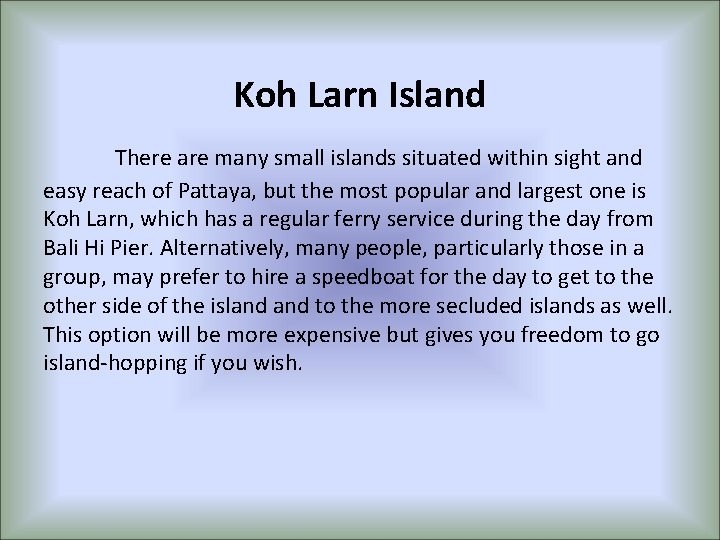 Koh Larn Island There are many small islands situated within sight and easy reach