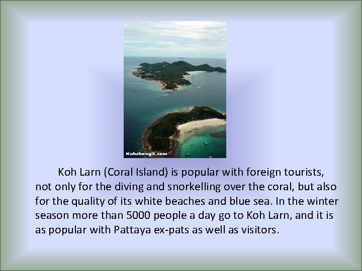 Koh Larn (Coral Island) is popular with foreign tourists, not only for the diving