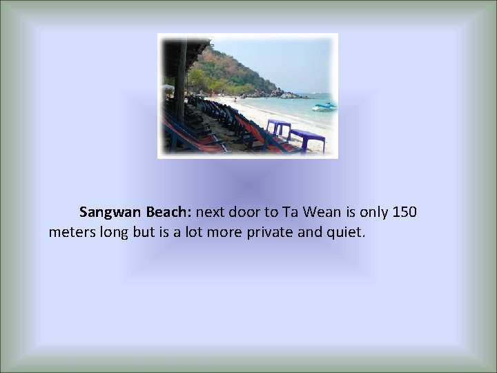 Sangwan Beach: next door to Ta Wean is only 150 meters long but is