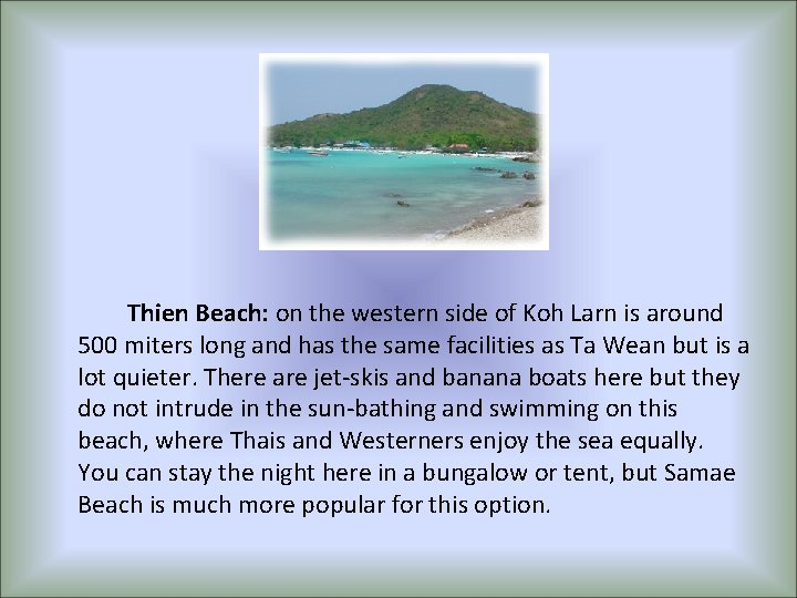 Thien Beach: on the western side of Koh Larn is around 500 miters long