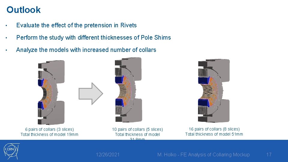 Outlook • Evaluate the effect of the pretension in Rivets • Perform the study