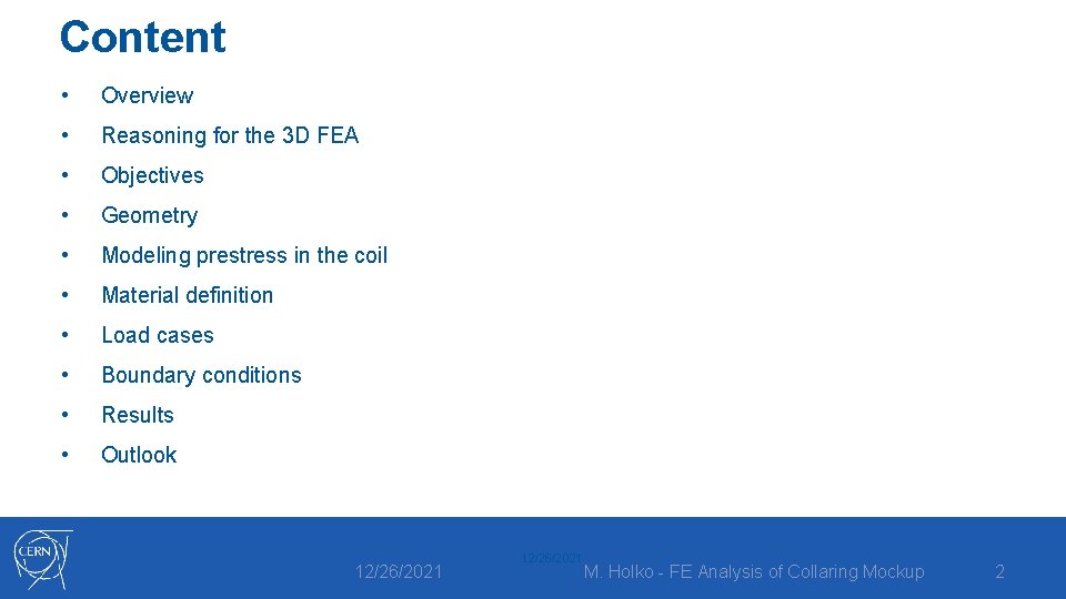 Content • Overview • Reasoning for the 3 D FEA • Objectives • Geometry