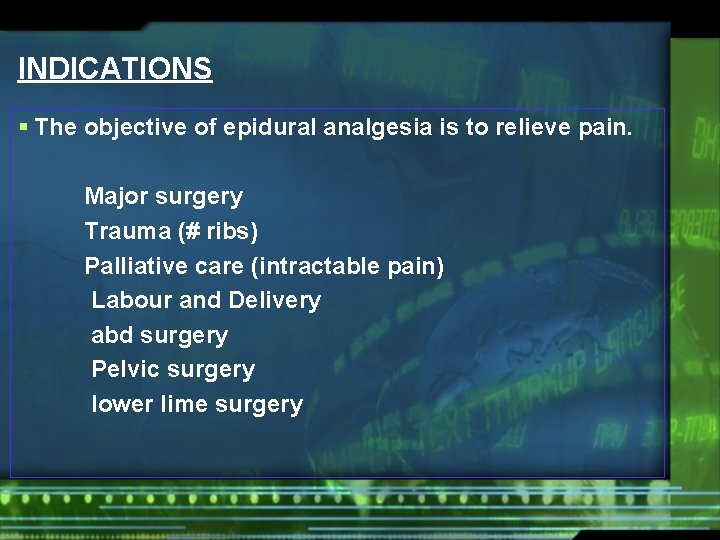 INDICATIONS § The objective of epidural analgesia is to relieve pain. Major surgery Trauma