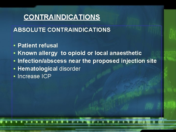 CONTRAINDICATIONS ABSOLUTE CONTRAINDICATIONS • • • Patient refusal Known allergy to opioid or local