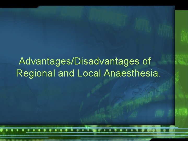 Advantages/Disadvantages of Regional and Local Anaesthesia. 