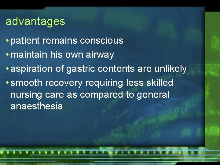 advantages • patient remains conscious • maintain his own airway • aspiration of gastric
