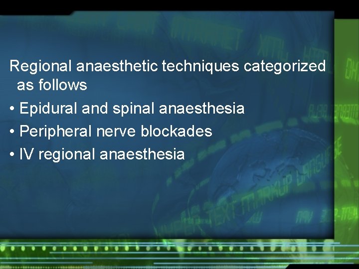 Regional anaesthetic techniques categorized as follows • Epidural and spinal anaesthesia • Peripheral nerve