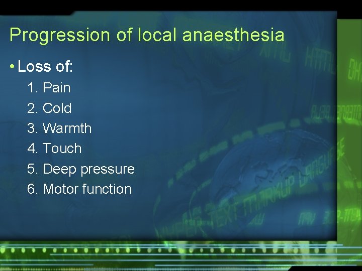 Progression of local anaesthesia • Loss of: 1. Pain 2. Cold 3. Warmth 4.