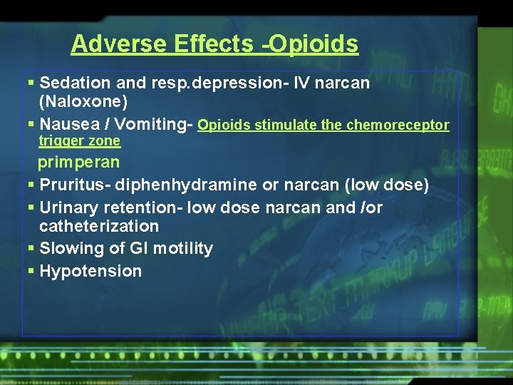 Adverse Effects -Opioids § Sedation and resp. depression- IV narcan (Naloxone) § Nausea /
