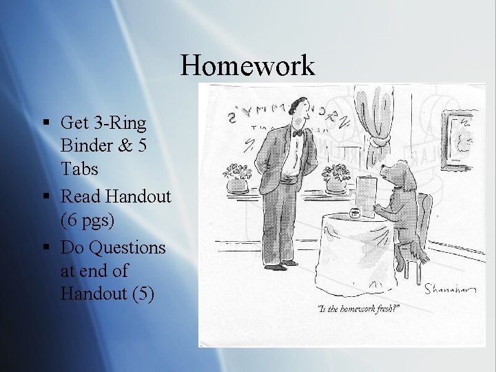 Homework § Get 3 -Ring Binder & 5 Tabs § Read Handout (6 pgs)