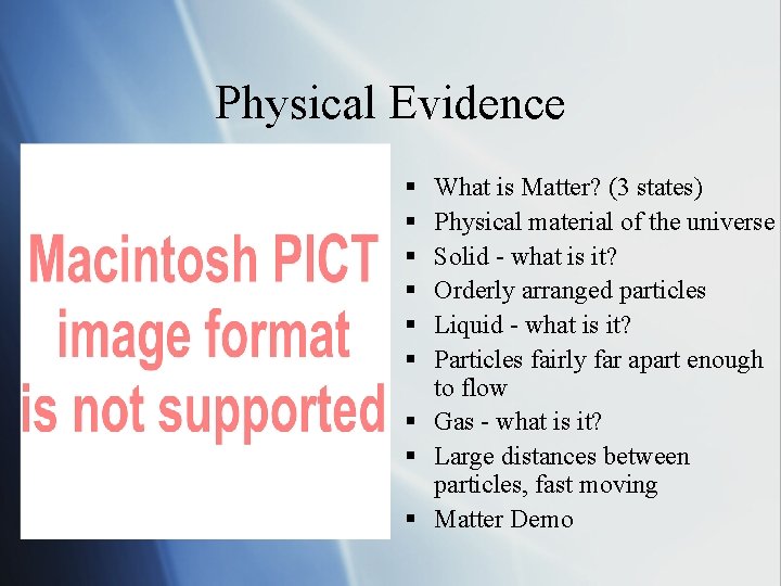 Physical Evidence § § § What is Matter? (3 states) Physical material of the