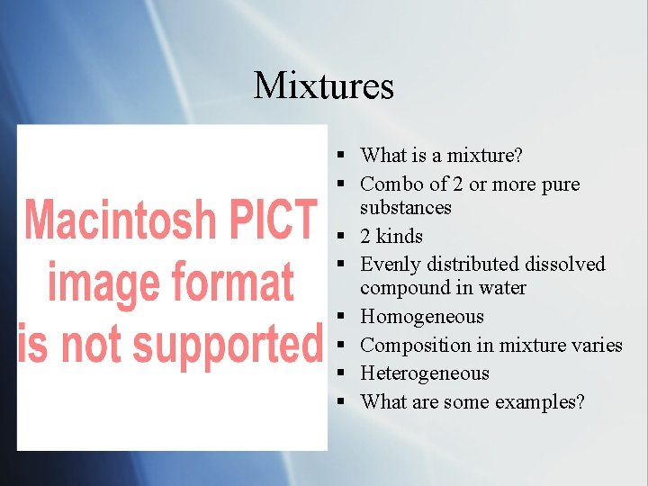 Mixtures § What is a mixture? § Combo of 2 or more pure substances