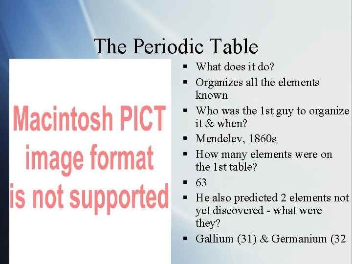 The Periodic Table § What does it do? § Organizes all the elements known