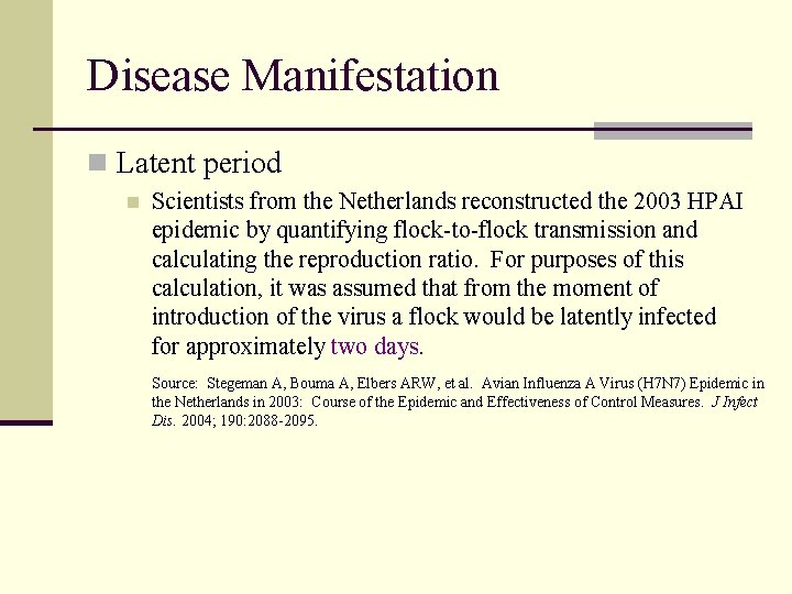 Disease Manifestation n Latent period n Scientists from the Netherlands reconstructed the 2003 HPAI