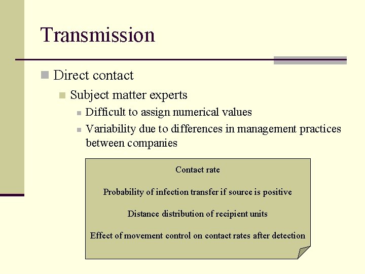 Transmission n Direct contact n Subject matter experts n n Difficult to assign numerical