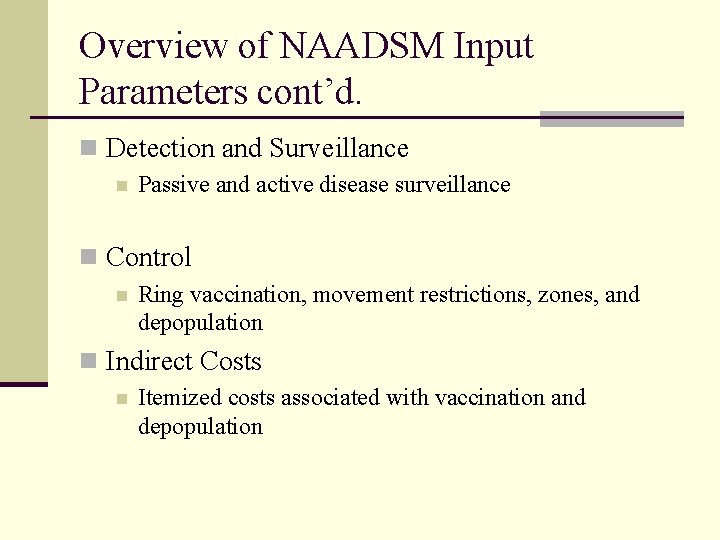 Overview of NAADSM Input Parameters cont’d. n Detection and Surveillance n Passive and active