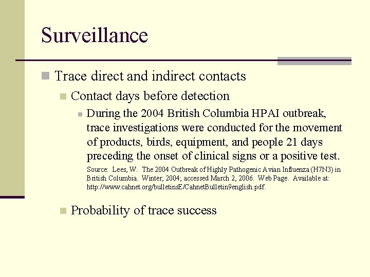 Surveillance n Trace direct and indirect contacts n Contact days before detection n During