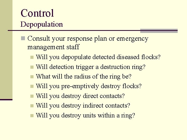 Control Depopulation n Consult your response plan or emergency management staff Will you depopulate