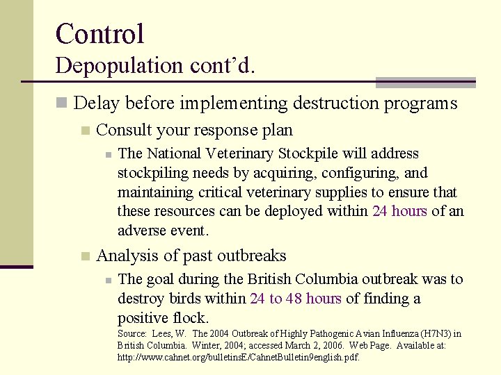 Control Depopulation cont’d. n Delay before implementing destruction programs n Consult your response plan