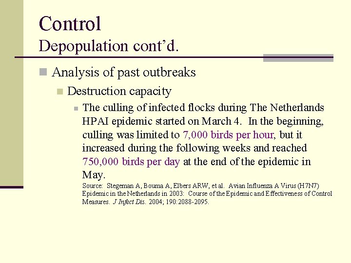Control Depopulation cont’d. n Analysis of past outbreaks n Destruction capacity n The culling
