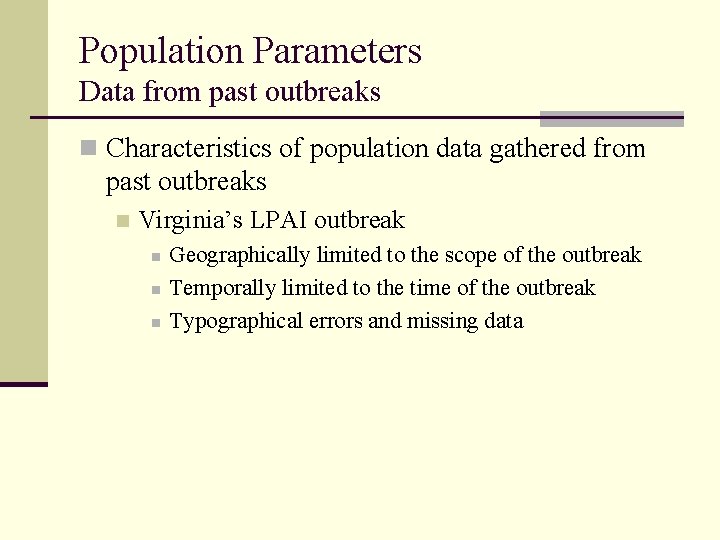 Population Parameters Data from past outbreaks n Characteristics of population data gathered from past