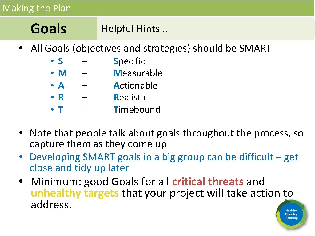 Making the Plan Goals Helpful Hints. . . • All Goals (objectives and strategies)