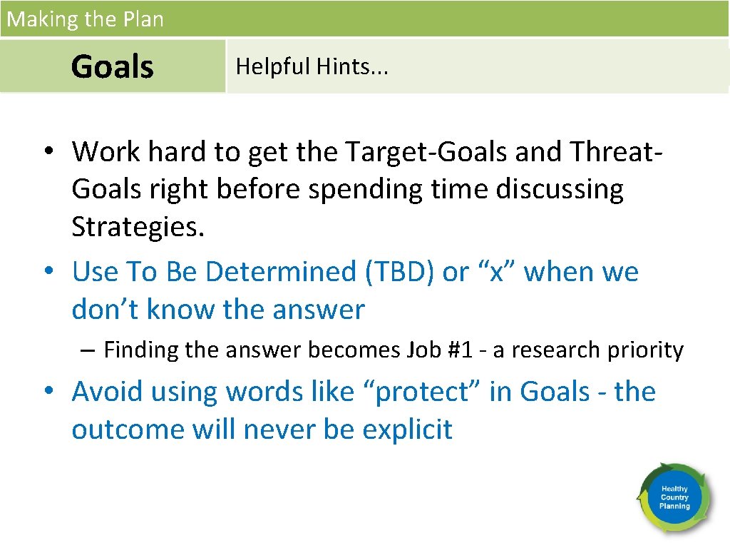 Making the Plan Goals Helpful Hints. . . • Work hard to get the