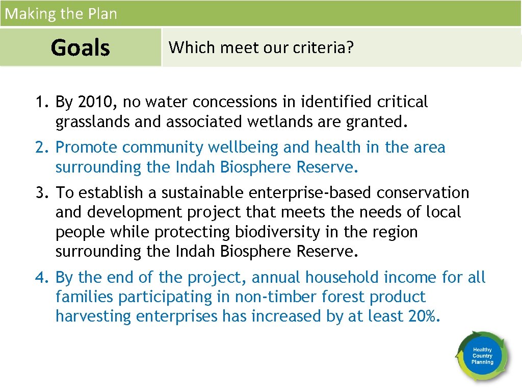 Making the Plan Goals Which meet our criteria? 1. By 2010, no water concessions