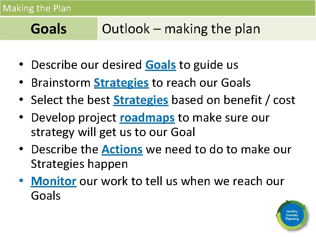 Making the Plan Goals Outlook – making the plan Describe our desired Goals to
