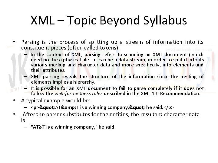 XML – Topic Beyond Syllabus • Parsing is the process of splitting up a