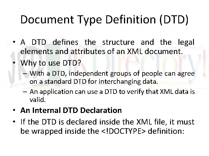 Document Type Definition (DTD) • A DTD defines the structure and the legal elements