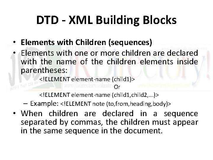 DTD - XML Building Blocks • Elements with Children (sequences) • Elements with one