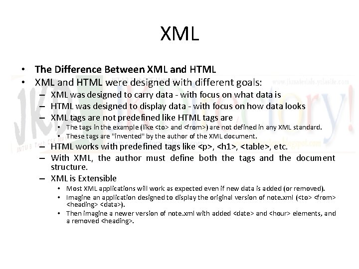 XML • The Difference Between XML and HTML • XML and HTML were designed