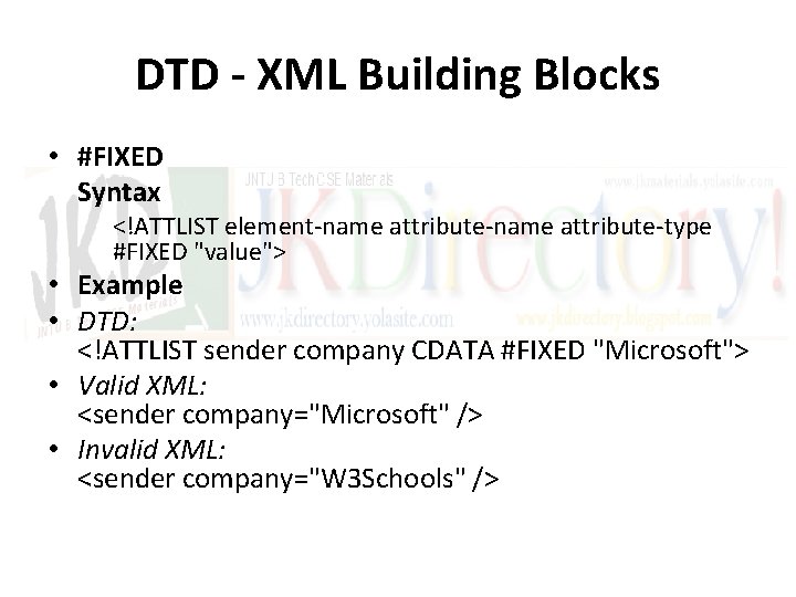 DTD - XML Building Blocks • #FIXED Syntax <!ATTLIST element-name attribute-type #FIXED "value"> •