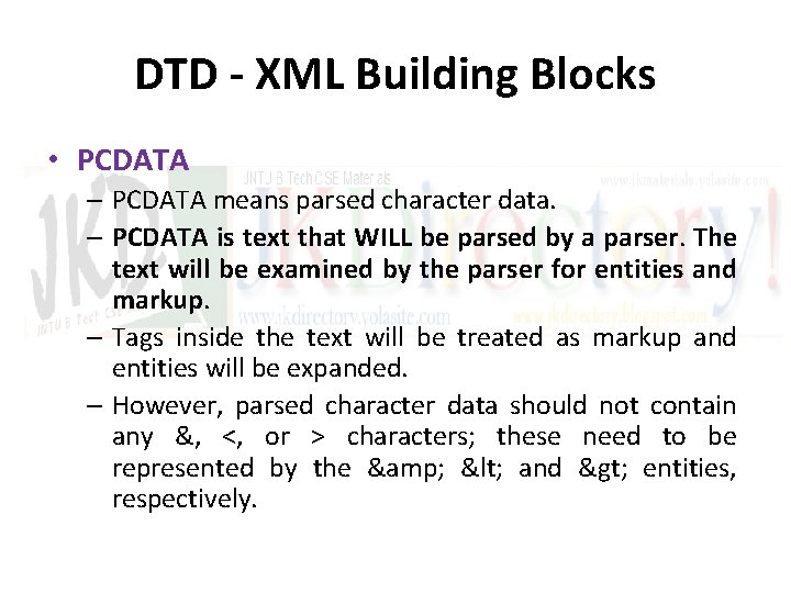 DTD - XML Building Blocks • PCDATA – PCDATA means parsed character data. –