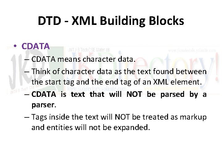 DTD - XML Building Blocks • CDATA – CDATA means character data. – Think