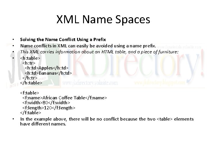 XML Name Spaces • • • Solving the Name Conflict Using a Prefix Name