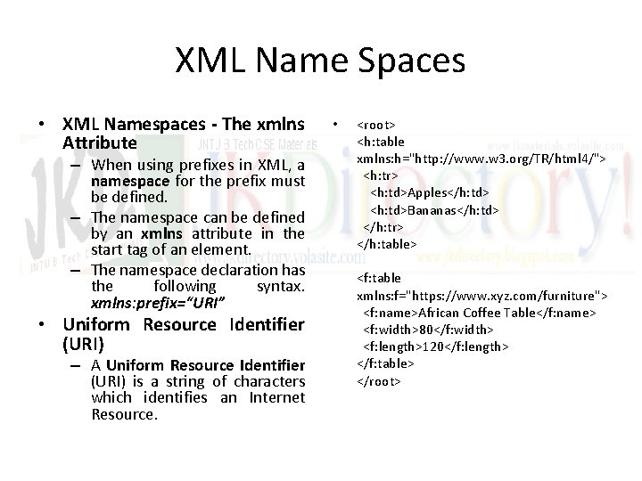 XML Name Spaces • XML Namespaces - The xmlns Attribute – When using prefixes