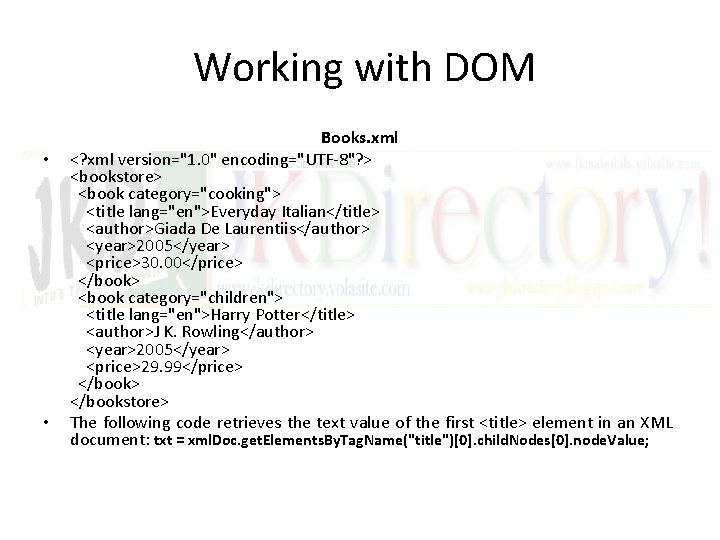 Working with DOM • • Books. xml <? xml version="1. 0" encoding="UTF-8"? > <bookstore>