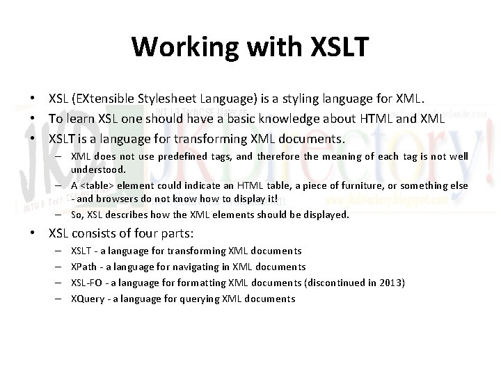 Working with XSLT • XSL (EXtensible Stylesheet Language) is a styling language for XML.