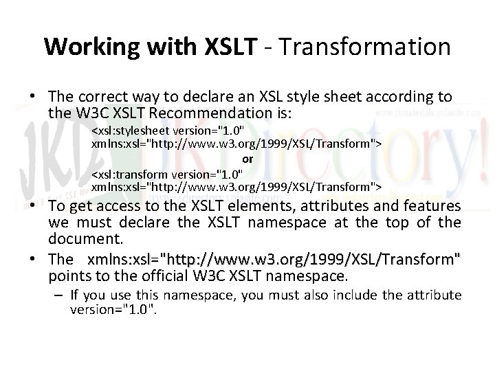 Working with XSLT - Transformation • The correct way to declare an XSL style