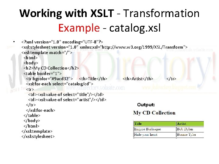 Working with XSLT - Transformation Example - catalog. xsl • <? xml version="1. 0"