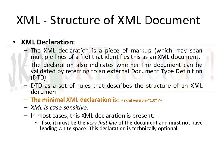 XML - Structure of XML Document • XML Declaration: – The XML declaration is