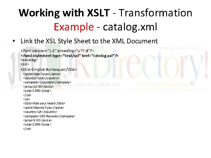 Working with XSLT - Transformation Example - catalog. xml • Link the XSL Style